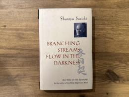 BRANCHING STREAMS FLOW IN THE DARKNESS   ZEN TALKS ON THE SANDOKAI