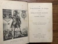 THE PORTUGUESE IN INDIA BEING A HISTORY OF THE RISE AND DECLINE OF THEIR EASTERN EMPIRE.