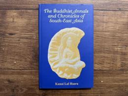 The Buddhist Annals and Chronicles of South-East Asia