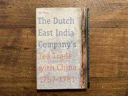THE DUTCH EAST INDIA COMPANY'S TEA TRADE WITH CHINA 1757-1781