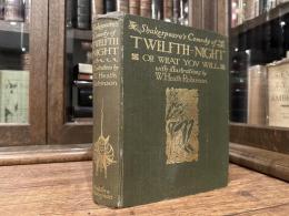 Shakespear's Comedy of TWELFTH NIGHT OR WHAT YOU WILL  with illustrations by W. HEATH ROBINSON