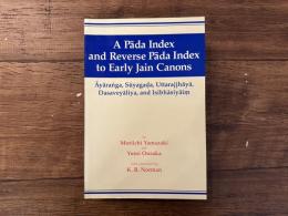 A Pada Index and Reverse Pada Index to Early Jain Canons   Ayaranga, Suyagada, Uttarajjhaya, Dasaveyaliya, and Isibhasiyaim   with a foreword by K. R. Norman