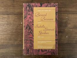 The Letters of Bernard Berenson and Isabella Stewart Gardner  1887-1924  WITH CORRESPONDENCE BY MARY BERENSON