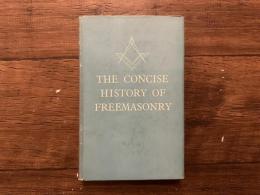 THE CONCISE HISTORY OF FREEMASONRY     REVISED AND BROUGHT UP TO DATE BY FREDERICK J. W. CROWE