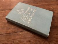 THE CONCISE HISTORY OF FREEMASONRY     REVISED AND BROUGHT UP TO DATE BY FREDERICK J. W. CROWE