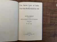 The Secret Lore of India and The One Perfect Life for All being A Few Main Passages from the Upanishads      Put into English Verse with An Introduction & A Conclusion  [WITH] SUPPLEMENT consisting of Additional Selections from the Upanishads With Notes by W. M. Teape