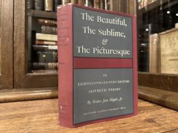The Beautiful, The Sublime, & The Picturesque IN Eighteenth-Century British Aesthetic Theory