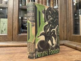 PENNY FOOLISH   A Book of Tirades & Panegyrics