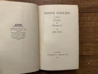 PENNY FOOLISH   A Book of Tirades & Panegyrics