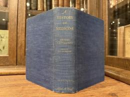 A HISTORY OF MEDICINE   Translated from Italian and Edited by E. B. KRUMBHAAR,  SECOND EDITION, REVISED AND ENLARGED