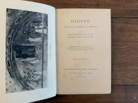 GIOTTO AND HIS WORKS IN PADUA BEING AN EXPLANATORY NOTICE OF THE FRESCOES IN THE ARENA CHAPEL     WITH ILLUSTRATIONS