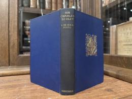 SIR CHARLES SEDLEY  1639-1701  A Study in the Life and Literature of the Restoration