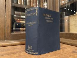 HONEN THE BUDDHIST SAINT   HIS LIFE AND TEACHING   COMPILED BY IMPERIAL ORDER  TRANSLATION  HISTORICAL INTRODUCTION EXPLANATORY AND CRITICAL NOTES BY HARPER HAVELOCK COATES, AND RYUGAKU ISHIZUKA