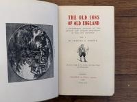THE OLD INNS OF OLD ENGLAND    A PICTURESQUE ACCOUNT OF THE ANCIENT AND STORIED HOSTELRIES OF OUR OWN COUNTRY    Illustrated chiefly by the Author, and from Prints and Photographs