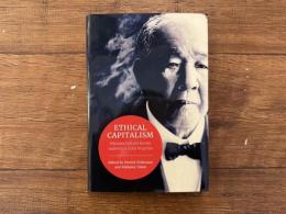 Ethical Capitalism    Shibusawa Eiichi and Business Leadership in Global Perspective