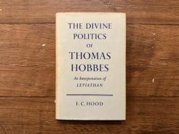 THE DIVINE POLITICS OF THOMAS HOBBES   AN INTERPRETATION OF LEVIATHAN