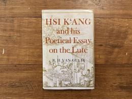 HSI  K'ANG  AND HIS Poetical Essay on the Lute  by R. H. VAN GULIK  WITH HIS ANNOTATED ENGLISH TRANSLATION ACCOMPANIED BY THE FULL ORIGINAL TEXT OF THE Ch'in - fu
