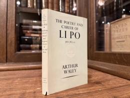 THE POETRY AND CAREER OF LI  PO 701-762 A.D.