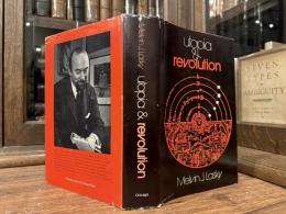 Utopia and Revolution    On the Origins of a Metaphor, or Some Illustrations of the Problem of Political Temperament and Intellectual Climate and How Ideas, Ideals, and Ideologies Have Been Historically Related