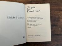 Utopia and Revolution    On the Origins of a Metaphor, or Some Illustrations of the Problem of Political Temperament and Intellectual Climate and How Ideas, Ideals, and Ideologies Have Been Historically Related