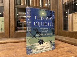 This Way Delight    a book of poetry for the young  selected by HERBERT READ  illustrated by CHARLES STEWART