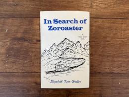 IN SEARCH OF ZOROASTER