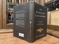 In Search of Zarathustra   The First Prophet and the Ideas That Changed the World
