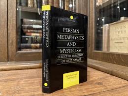 PERSIAN METAPHYSICS AND MYSTICISM    SELECTED TREATISES OF AZIZ NASAFI    Introduced and Translated by Lloyd Ridgeon