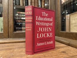 THE EDUCATIONAL WRITINGS OF JOHN LOCKE    A CRITICAL EDITION WITH INTRODUCTION AND NOTES BY JAMES L. AXTELL