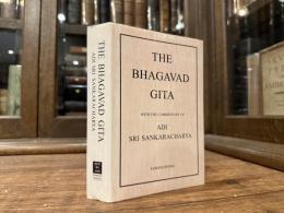 THE BHAGAVAD GITA    WITH THE COMMENTARY OF SRI SANKARACHARYA   Translated from the original Sanskrit into English By ALLADI MAHADEVA SASTRY