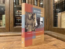 RETURN from SIBERIA   A Japanese Life in War and Peace, 1925-2015   translated by David Noble