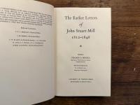 The Earlier Letters of John Stuart Mill 1821-1848    Edited by FRANSIS E. MINEKA   With an Introduction by F. A. HAYEK