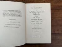 An Examination of Sir William Hamilton's Philosophy and of The Principal Philosophical Questions Discussed in his Writings    Editor of the Text  J. M. ROBSON   Introduction by ALAN RYAN