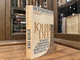 JOHN DEE    SCIENTIST, GEOGRAPHER, ASTROLOGER AND SECRET AGENT TO ELIZABETH I