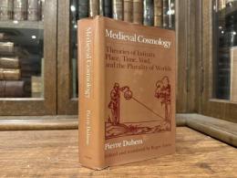 Medieval Cosmology   Theories of Infinity, Place, Time, Void, and the Plurality of Worlds     Edited and Translated by Roger Ariew