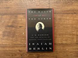 THE MAGUS OF THE NORTH   J. G. Hamann and the Origins of Modern Irrationalism    Edited by Henry Hardy