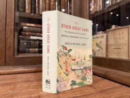 THE OTHER GREAT GAME    The Opening of Korea and the Birth of Modern East Asia