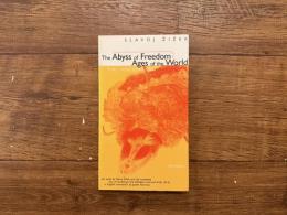 THE ABYSS OF FREEDOM/ AGES OF THE WORLD    An essay by Slavoj Zizek with the text of Schelling's Die Weltatler(second draft, 1813) in English translation by Judith Norman