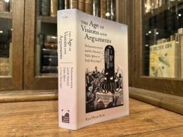 THE AGE OF VISIONS AND ARGUMENTS   Parliamentarianism and the National Public Sphere in Early Meiji Japan