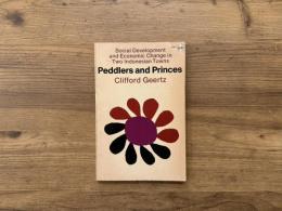 PEDDLERS and PRINCES   Social Change and Economic Modernization in Two Indonesian Towns