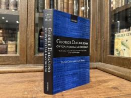 George Dalgarno on Universal Language   The Art of Signs(1661), The Deaf and Dumb Man's Tutor(1680), and the Unpublished Papers    Edited with a Translation, Introduction, and Commentary by DAVID CRAM AND JAAP MAAT