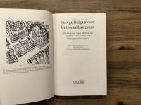 George Dalgarno on Universal Language   The Art of Signs(1661), The Deaf and Dumb Man's Tutor(1680), and the Unpublished Papers    Edited with a Translation, Introduction, and Commentary by DAVID CRAM AND JAAP MAAT