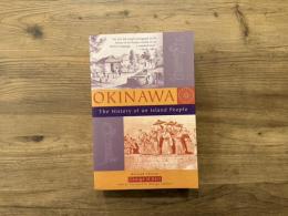 OKINAWA   The History of an Island People   Revised Edition  with an afterword by Mitsugu Sakihara