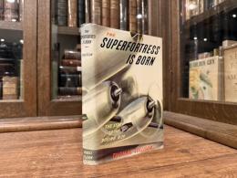 THE SUPERFORTRESS IS BORN   THE STORY OF THE BOEING B-29