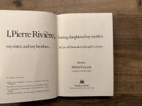 I, Pierre Riviere, having slaughtered my mother, my sister, and my brother... A Case of Parricide in the 19th Century    Translated by Frank Jellinek