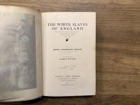 THE WHITE SLAVES OF ENGLAND    BEING TRUE PICTURES OF CERTAIN SOCIAL CONDITIONS IN THE KINGDOM OF ENGLAND IN THE YEAR 1897     ILLUSTRATED BY HAROLD PIFFARD