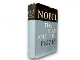 NOBEL  THE MAN AND HIS PRIZES  BY H. SCHUCK R. SOHLMAN A. OSTERLING G. LILJESTRAND A. WESTGREN M. SIEGBAHN A. SCHOU N. K. STAHLE   EDITED BY THE NOBEL FOUNDATION