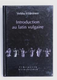Introduction Au Latin Vulgaire. [Librairie Klincksieck Série linguistique 18] 
