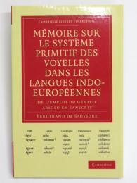 Memoire Sur Le Systeme Primitif Des Voyelles Dans Les Langues Indo-europeennes. De L’emploi Du Genitif Absolu En Sanscrit. (仏) 印欧語族における母音の原始的体系に関する覚え書き　