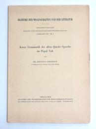 Kurze Grammatik der alten Quiché-Sprache im Popol Vuh. [Akademie der Wissenschaften und der Literatur. Abhandlungen der Geistes- und Sozialwissenschaftlichen Klasse, Jahrgang 1955, Nr.4] 
